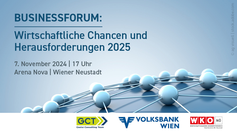 Businessforum: Wirtschaftliche Chancen und Herausforderungen 2025 am 7. November ab 17 Uhr in der Arena Nova in Wiener Neustadt