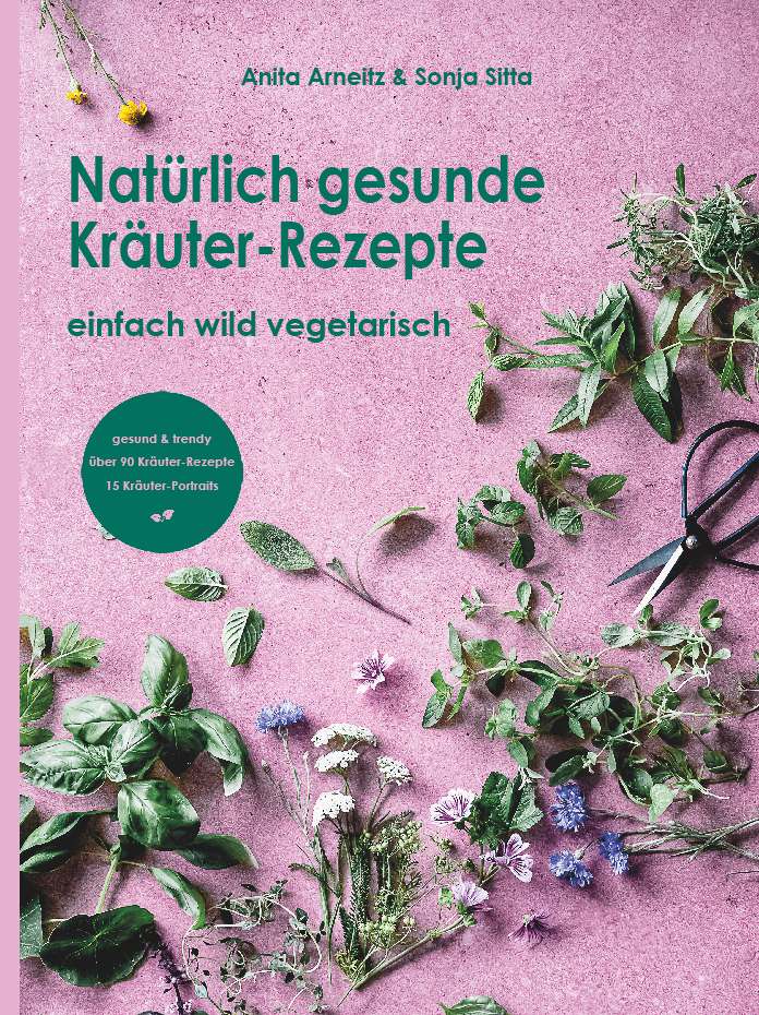 Cover des Buches "Natürlich gesunde Kräuter-Rezepte " von Anita Arneitz & Sonja Sitta. Das Cover ist rosa und es sind verschiedene grüne Kräuter und eine Schere abgebildet. 