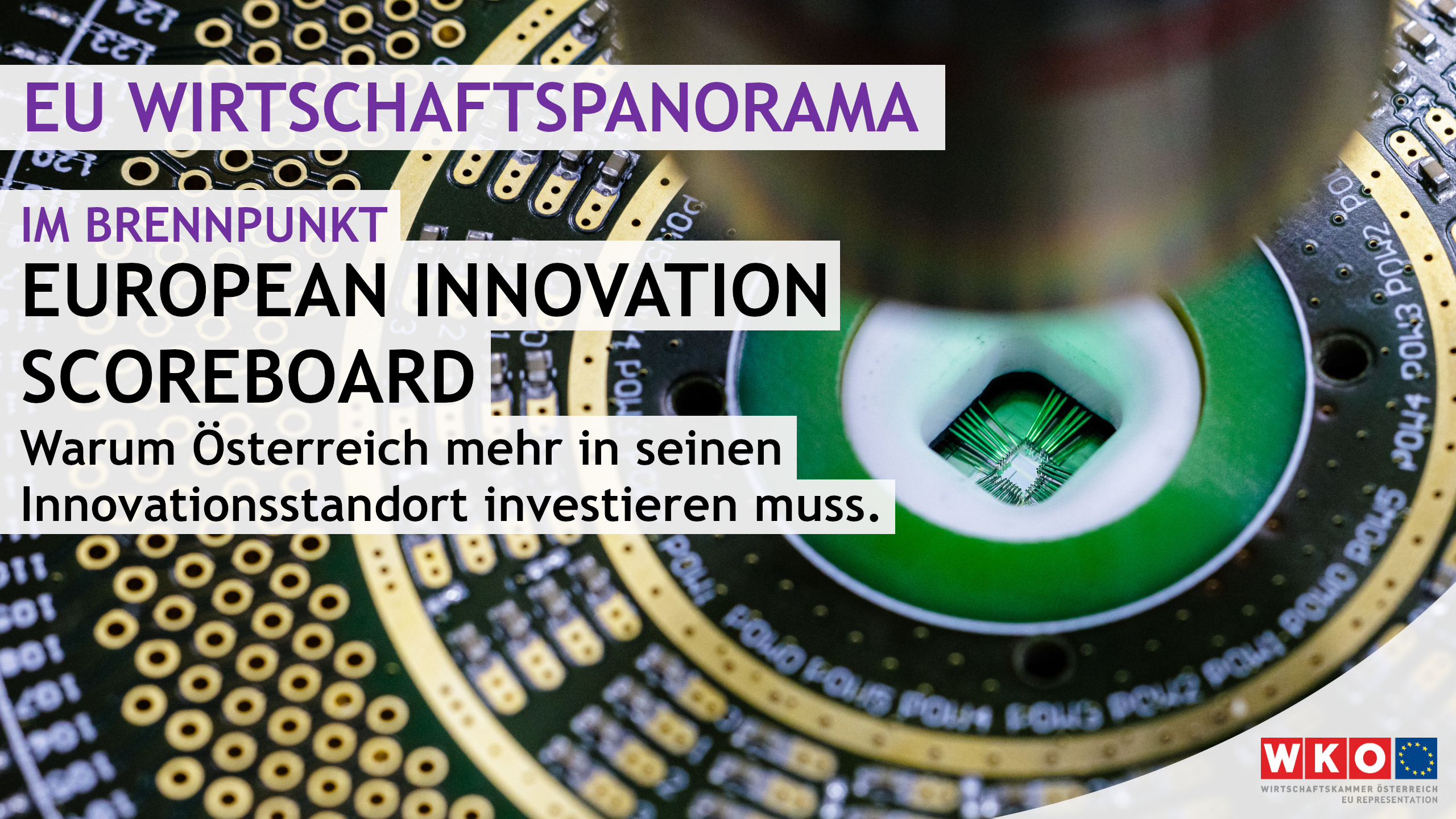 Nahaufnahme eines Chips. Darüber steht EU Wirtschaftspanorama. Im Brennpunkt European Innovation Scoreboard Warum Österreich mehr in seinen Innovationsstandort investieren muss