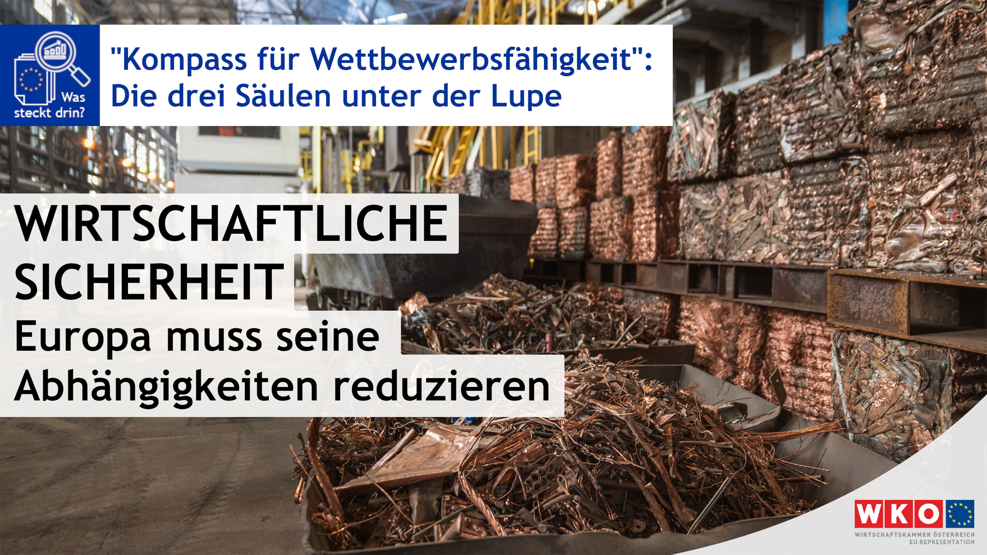 Aufnahme einer Werkhalle mit verarbeitetem Metall in verschiedenen Zuständen, auf der steht Kompass für Wettbewerbsfähigkeit, Die drei Säulen unter der Lupe, Wirtschaftliche Sicherheit, Europa muss seine Abhängigkeiten reduzieren